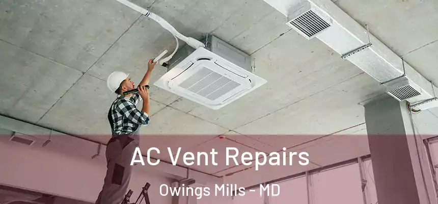  AC Vent Repairs Owings Mills - MD