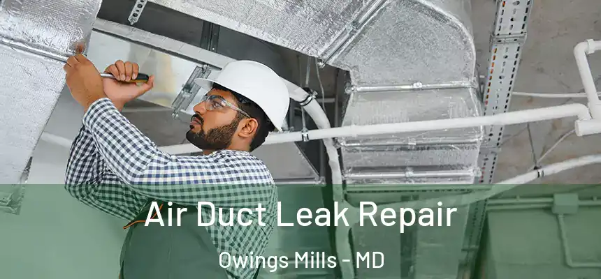  Air Duct Leak Repair Owings Mills - MD