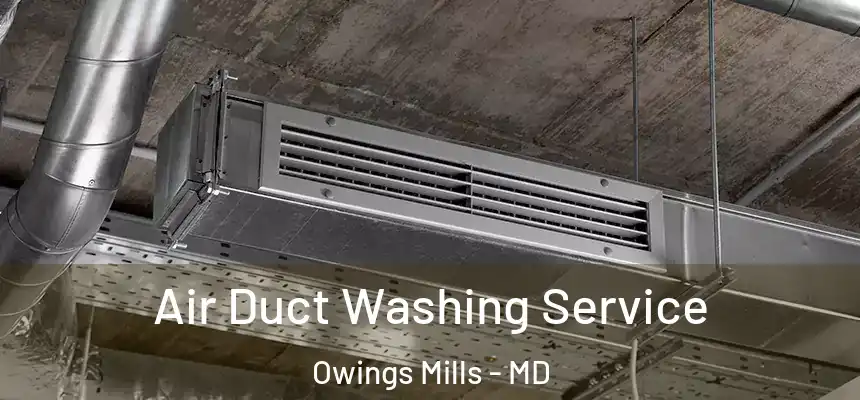  Air Duct Washing Service Owings Mills - MD