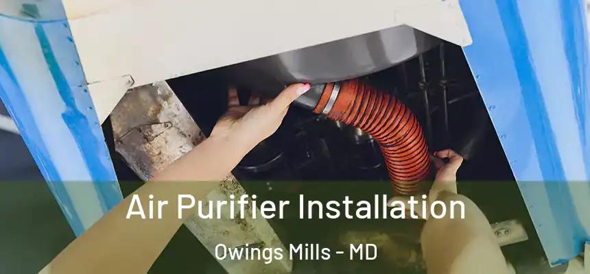  Air Purifier Installation Owings Mills - MD