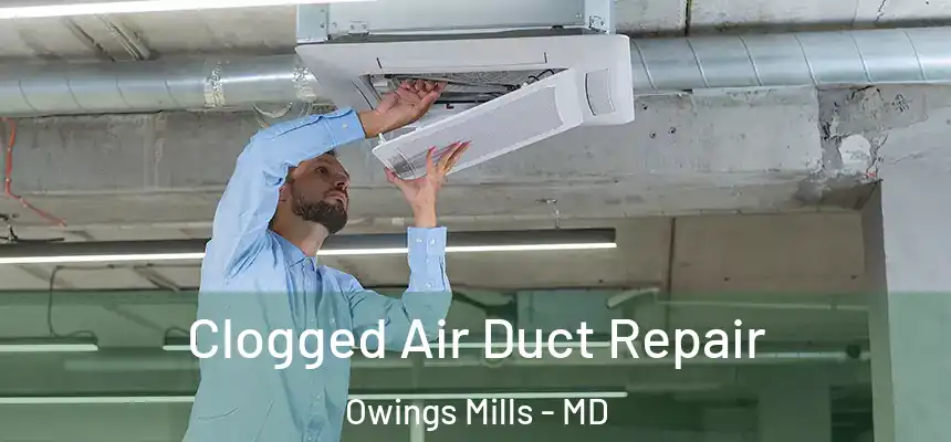  Clogged Air Duct Repair Owings Mills - MD