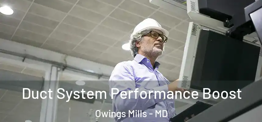  Duct System Performance Boost Owings Mills - MD