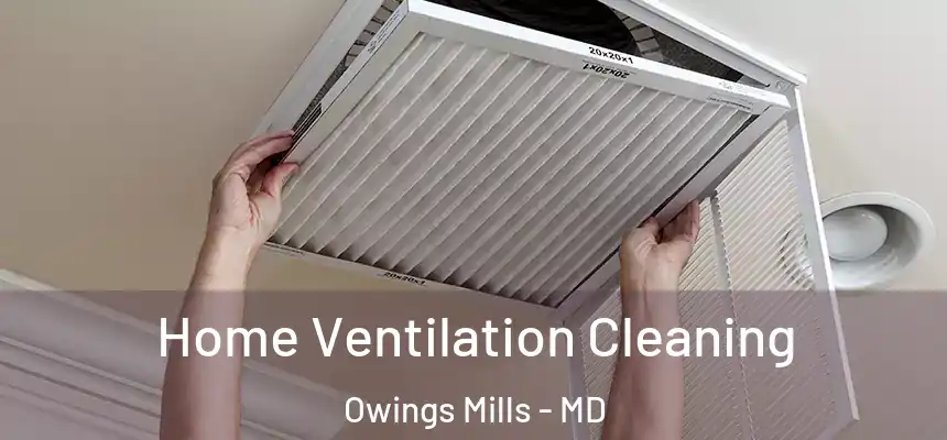  Home Ventilation Cleaning Owings Mills - MD