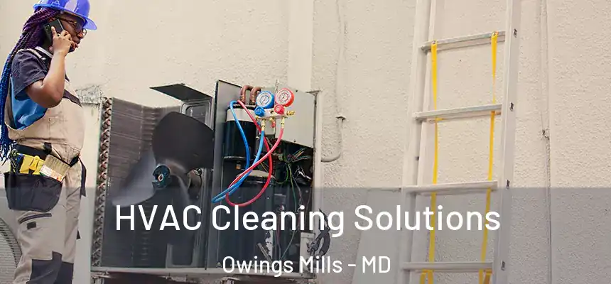  HVAC Cleaning Solutions Owings Mills - MD