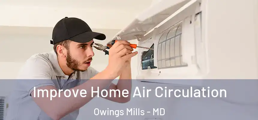  Improve Home Air Circulation Owings Mills - MD