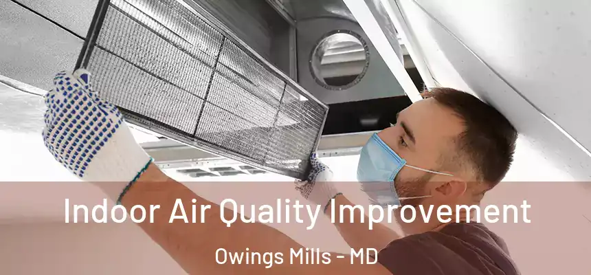  Indoor Air Quality Improvement Owings Mills - MD