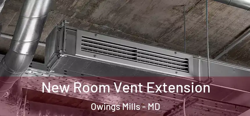  New Room Vent Extension Owings Mills - MD