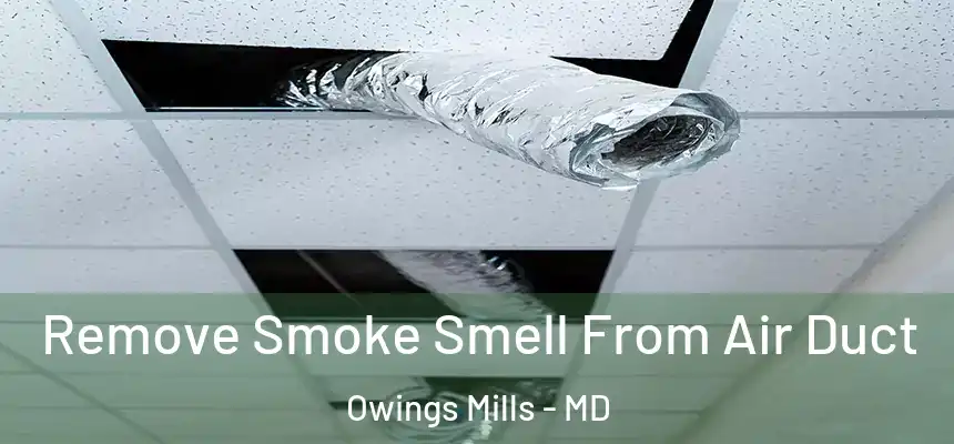  Remove Smoke Smell From Air Duct Owings Mills - MD